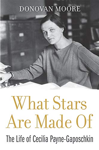 cover image What Stars Are Made Of: The Life of Cecilia Payne-Gaposchkin