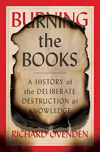 cover image Burning the Books: A History of the Deliberate Destruction of Knowledge