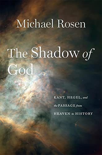 cover image The Shadow of God: Kant, Hegel, and the Passage from Heaven to History