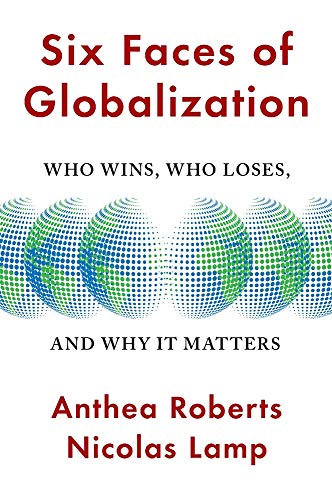 cover image Six Faces of Globalization: Who Wins, Who Loses, and Why It Matters