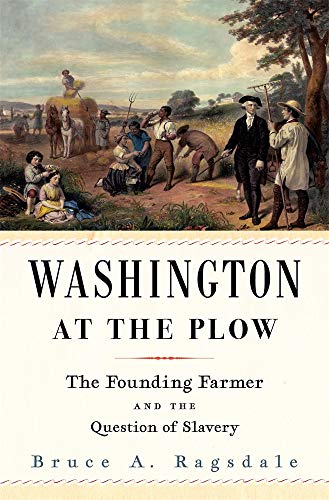 cover image Washington at the Plow: The Founding Farmer and the Question of Slavery