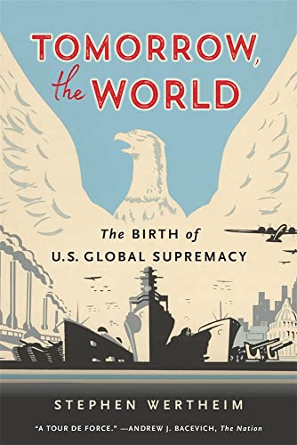cover image Tomorrow, the World: The Birth of U.S. Global Supremacy
