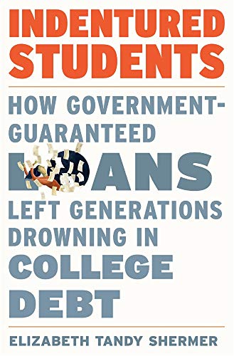 cover image Indentured Students: How Government-Guaranteed Loans Left Generations Drowning in College Debt