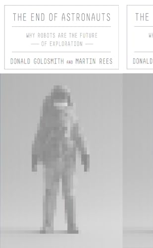 cover image The End of Astronauts: Why Robots are the Future of Exploration