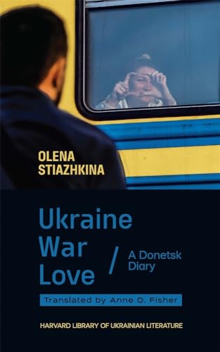 cover image Ukraine, War, Love: A Donetsk Diary