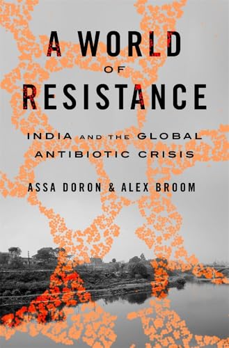 cover image A World of Resistance: India and the Global Antibiotic Crisis