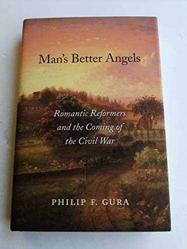 cover image Man’s Better Angels: Romantic Reformers and the Coming of the Civil War