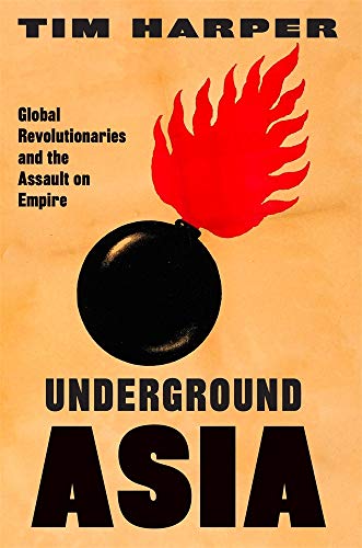 cover image Underground Asia: Global Revolutionaries and the Assault on Empire