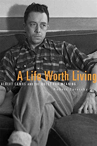 cover image A Life Worth Living: Albert Camus and the Quest for Meaning