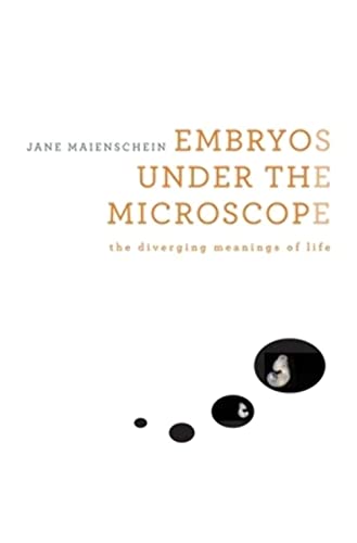 cover image Embryos Under the Microscope: The Diverging Meanings of Life 