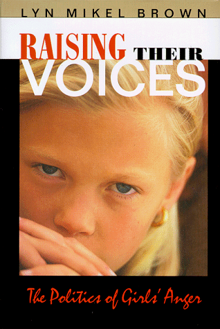 cover image Raising Their Voices Raising Their Voices: The Politics of Girls' Anger the Politics of Girls' Anger