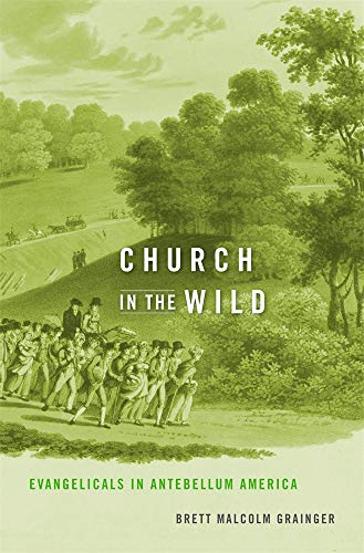 cover image Church in the Wild: Evangelicals in Antebellum America 