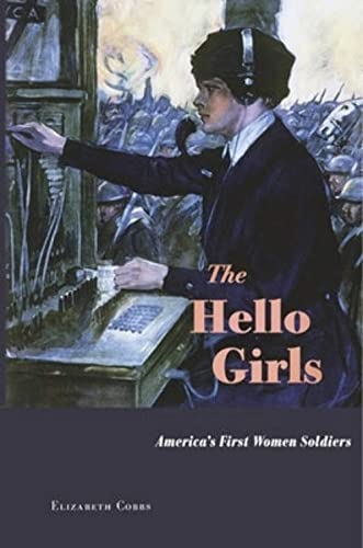 cover image The Hello Girls: America’s First Women Soldiers