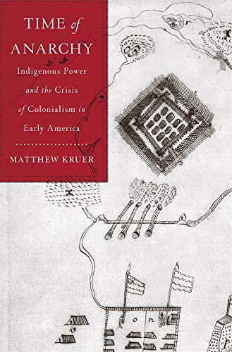 cover image Time of Anarchy: Indigenous Power and the Crisis of Colonialism in Early America