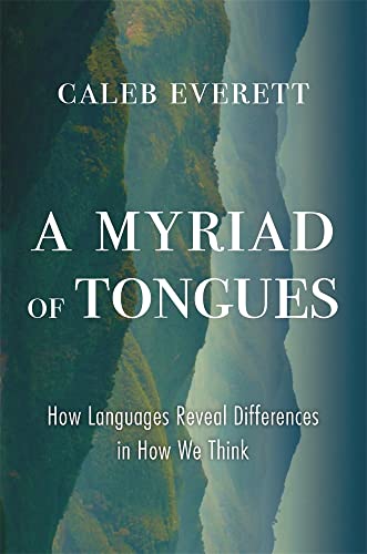 cover image A Myriad of Tongues: How Languages Reveal Differences in How We Think