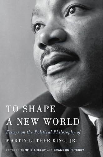 cover image To Shape a New World: Essays on the Political Philosophy of Martin Luther King, Jr. 