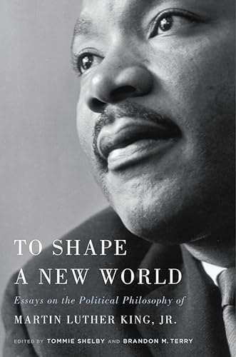 cover image To Shape a New World: Essays on the Political Philosophy of Martin Luther King, Jr. 