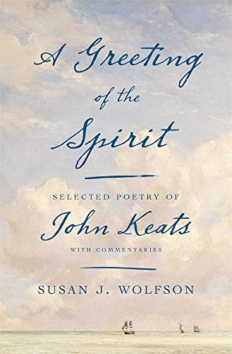 cover image A Greeting of the Spirit: Selected Poetry of John Keats with Commentaries