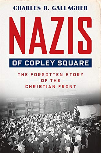 cover image Nazis of Copley Square: The Forgotten Story of the Christian Front