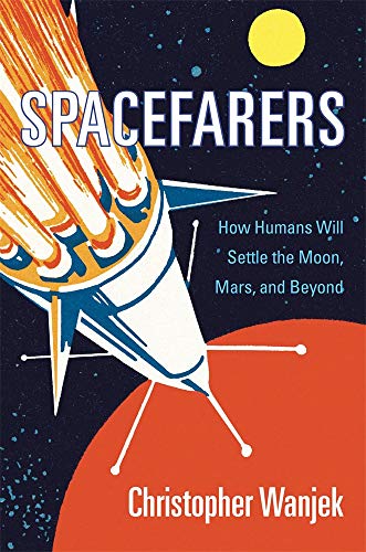 cover image Spacefarers: How Humans Will Settle the Moon, Mars, and Beyond