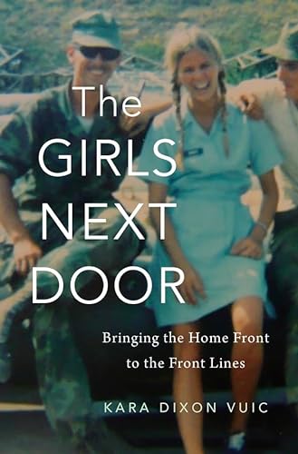 cover image The Girls Next Door: Bringing the Home Front to the Front Lines