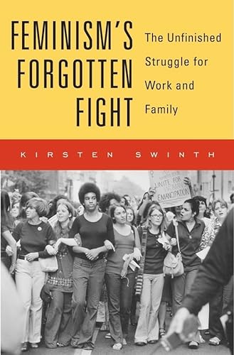cover image Feminism’s Forgotten Fight: The Unfinished Struggle for Work and Family