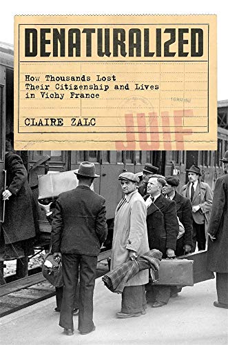 cover image Denaturalized: How Thousands Lost Their Citizenship and Lives in Vichy France
