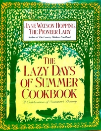 The Lazy Days of Summer Cookbook: A Celebration of Summer's Bounty