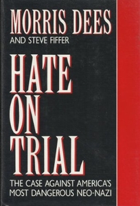 Hate on Trial: The Case Against America's Most Dangerous Neo-Nazi