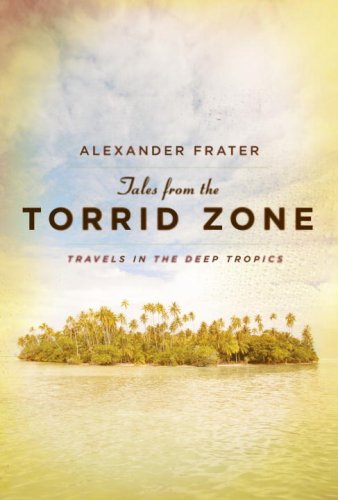 cover image Tales from the Torrid Zone: Travels in the Deep Tropics