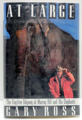 cover image At Large: The Fugitive Odyssey of Murray Hill and His Elephants