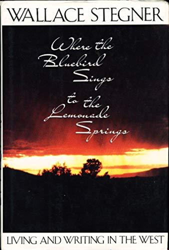 cover image Where the Bluebird Sings to the Lemonade Springs: Living and Writing in the West