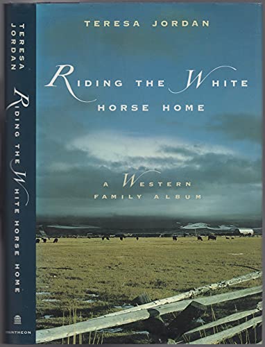 cover image Riding the White Horse Home: A Western Family Album