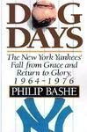 cover image Dog Days: The New York Yankees' Fall from Grace and: Return to Glory,1964-1976