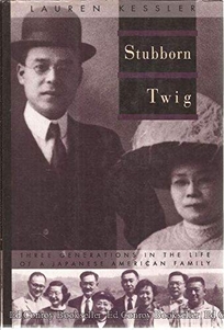 Stubborn Twig: Three Generations in the Life of a Japanese-American Family
