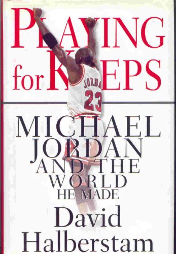 cover image Playing for Keeps: Michael Jordan and the World He Made