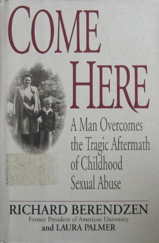 cover image Come Here: A Man Overcomes the Tragic Aftermath of Childhood Sexual Abuse