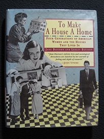 To Make a House a Home:: Four Generations of American Women and the Houses They Lived in