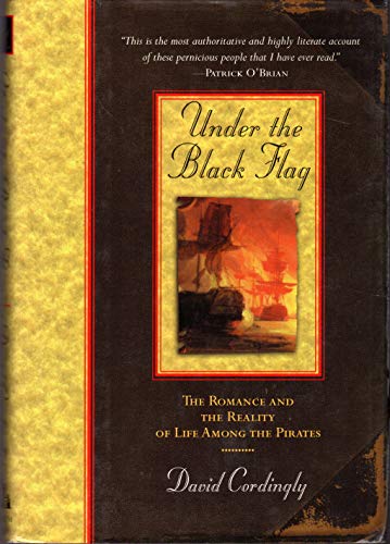 cover image Under the Black Flag: The Romance and the Reality of Life Among the Pirates