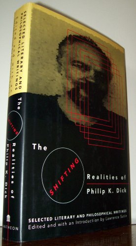 cover image The Shifting Realities of Phillip K. Dick: Selected Literary and Philosophical Writings