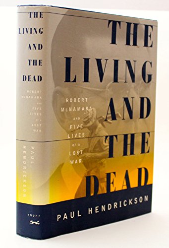 cover image The Living and the Dead: Robert McNamara and Five Lives of a Lost War