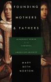 Founding Mothers & Fathers: Gendered Power and the Forming of American Society