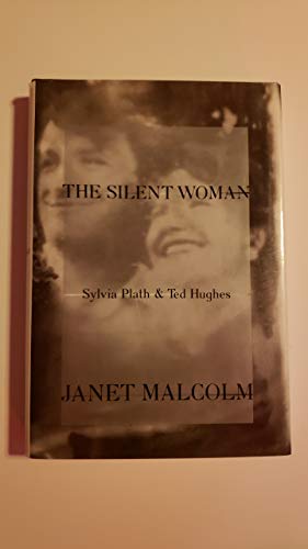 cover image The Silent Woman: Sylvia Plath and Ted Hughes