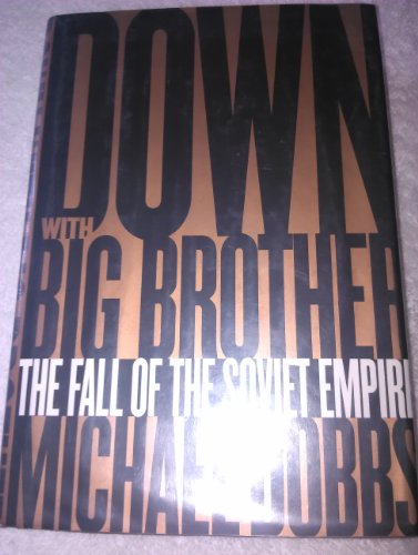 cover image Down with Big Brother: The Fall of the Soviet Empire