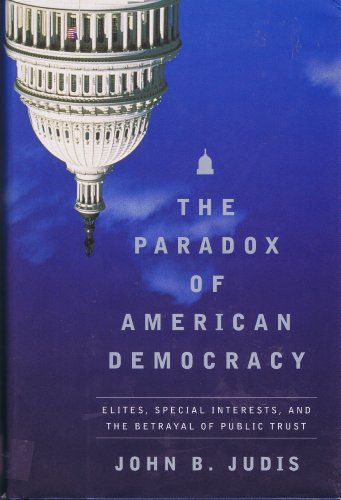 cover image The Paradox of American Democracy: Elites, Special Interests, and the Betrayal of Public Trust