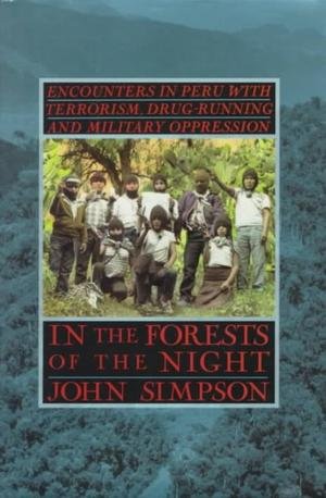 cover image In the Forests of the Night: Encounters in Peru: With Terrorism, Drug-Running and Military Oppression