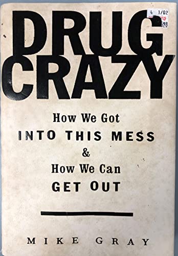 cover image Drug Crazy: How We Got Into This Mess and How We Can Get Out