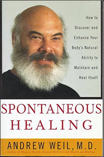 cover image Spontaneous Healing: How to Discover and Enhance: Your Body's Natural Ability to Maintain and Heal Itself