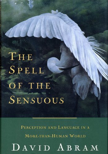 cover image The Spell of the Sensuous: Perception and Language in a More-Than-Human World