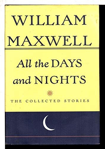 cover image All the Days and Nights: The Collected Stories of William Maxwell